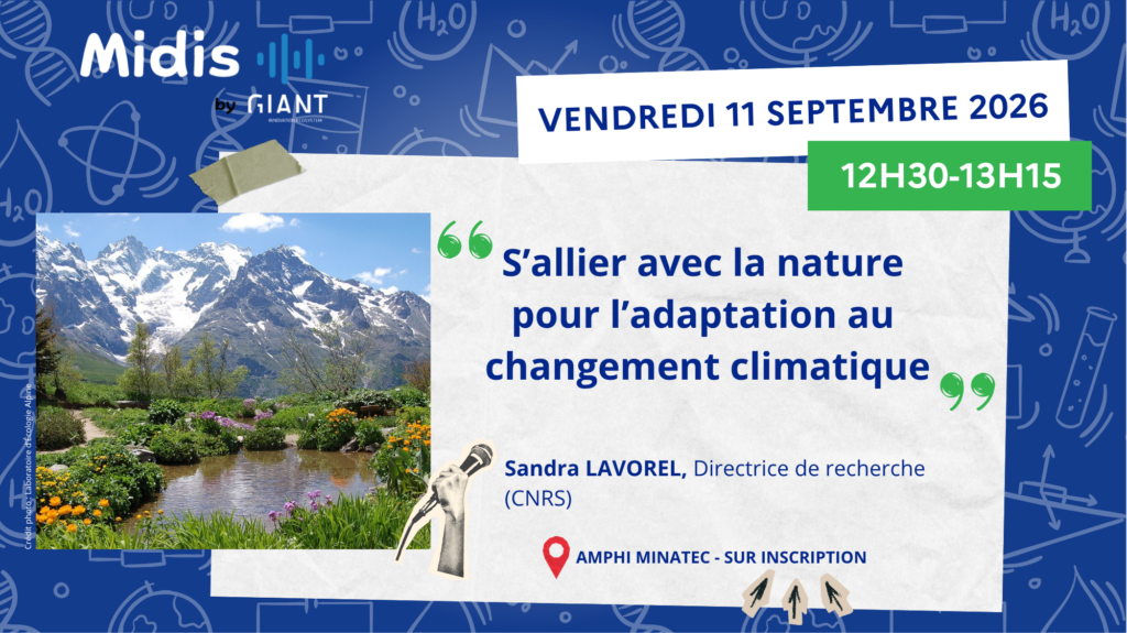 conférence midis by giant le vendredi 11 septembre 2026 à 12h30 avec pour titre s'allier avec la nature pour l'adaptation au changement climatique présentée par sandra lavorel directrice de recherche au cnrs à l'amphi minatec sur inscription