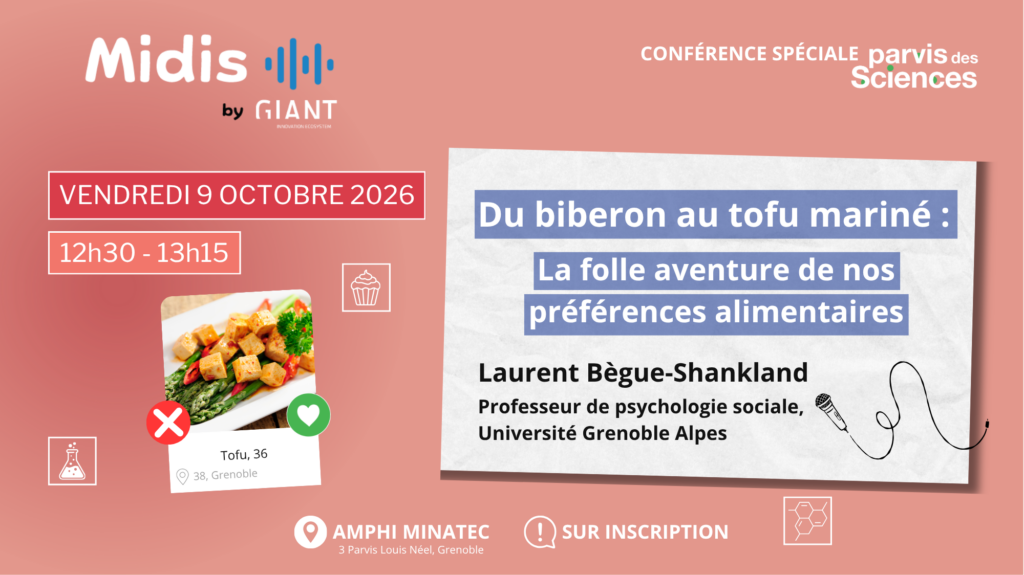 conférence midis by giant le vendredi 9 octobre de 12h30 à 13h15 à la maison minatec avec Laurent Bègue Shankland titre de la conférence du biberon au tofu mariné la folle aventure de nos préférences alimentaires conférence sur inscription