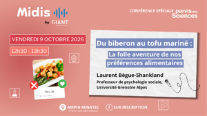 conférence midis by giant le vendredi 9 octobre de 12h30 à 13h15 à la maison minatec avec Laurent Bègue Shankland titre de la conférence du biberon au tofu mariné la folle aventure de nos préférences alimentaires conférence sur inscription